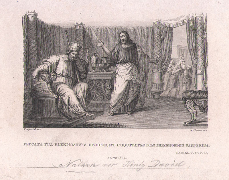 Peccata tua sleemosynis redime, et iniquitates tuas misericordiis pauperum. Nathan vor konig David