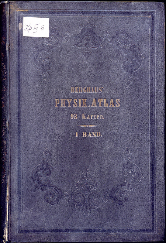 Dr. Heinrich Berghaus' Physikalischer Atlas;eine, unter der fцrdernden Anregung Alexander's von Humboldt verfasste