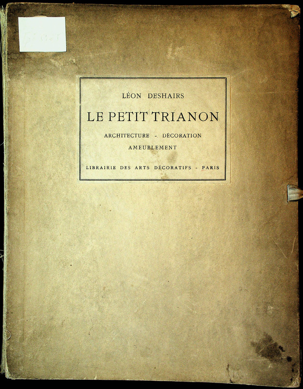 Le Petit Trianon: Architecture, Decoration-Ameublement