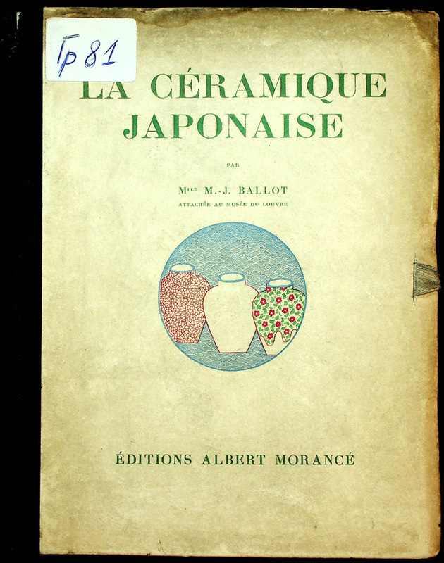 La ceramique japonaise, par Mlle M. J. Ballot, attachee au musee du Louvre