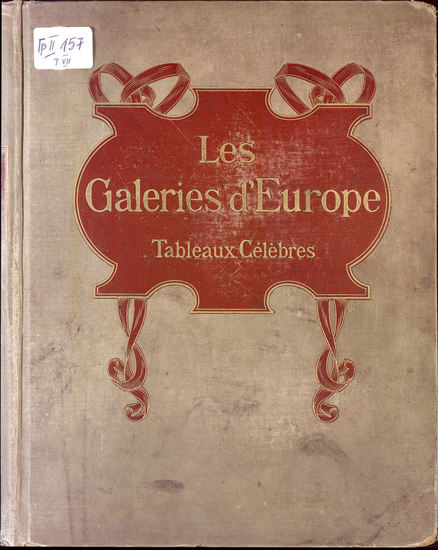 Les Galeries d'Europe. Tableaux Celebres.72 planches en couleurs accompagnees d'un texte inedit